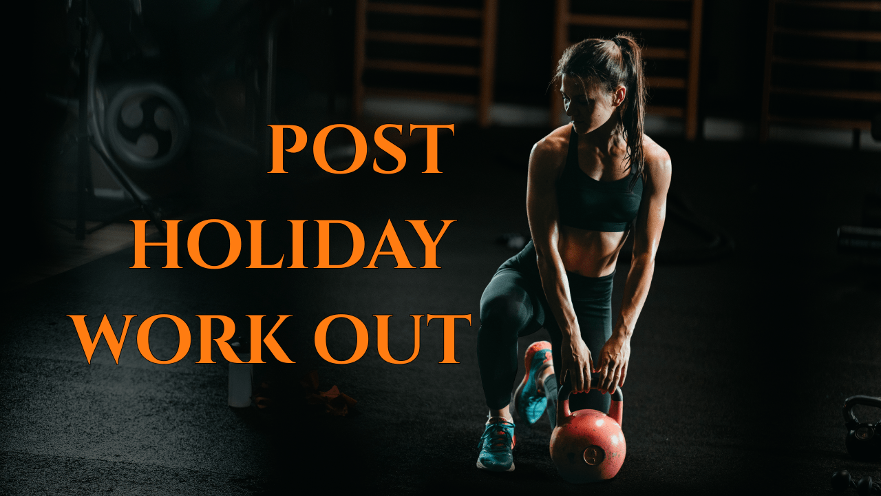 POST HOLIDAY WORK OUT